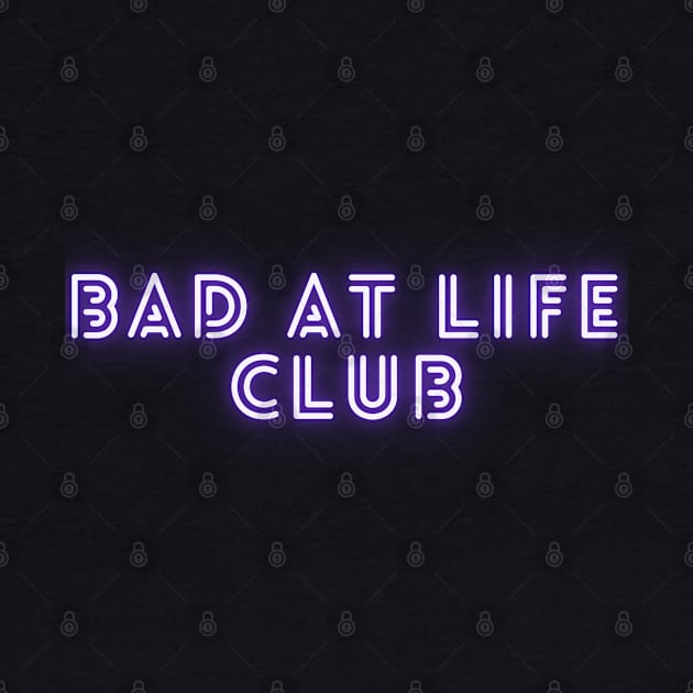 Bad At Life Club by tocksickart